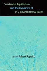 Cover of Punctuated equilibrium and the dynamics of U.S. environmental policy