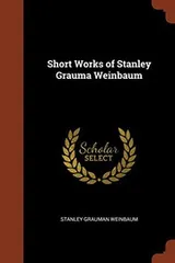 Cover of Short Works of Stanley Grauma Weinbaum