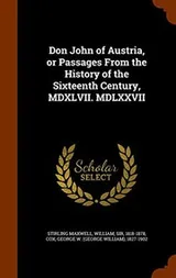 Cover of Don John of Austria, or Passages From the History of the Sixteenth Century, MDXLVII. MDLXXVII