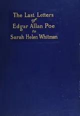 Cover of The Last Letters of Edgar Allan Poe To Sarah Helen Whitman