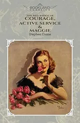 Cover of The Red Badge Of Courage, Active Service & Maggie