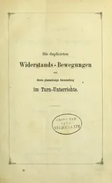 Cover of Die duplicirten Widerstands-Bewegungen und deren planmässige Anwendung im Turn-Unterrichte
