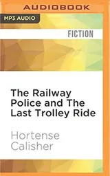 Cover of Railway Police and The Last Trolley Ride, The