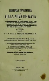 Cover of Descripção topographica de Villa Nova de Gaya e da solemnissima festividade que em acção de graças pela gloriosa restauraã̧o de Portugal se celebrou na igreja matriz da mesma villa no dia 11 de dezembro de 1808