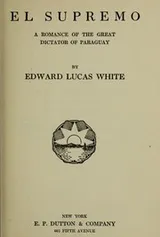 Cover of El Supremo: a romance of the great dictator of Paraguay