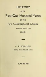 Cover of History of the first one hundred years of the First Congregational Church, Norwich, New York, 1814-1914