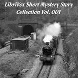 Cover of LibriVox Short Mystery Story Collection Vol. 001