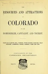 Cover of The resources and attractions of Colorado for the home seeker, capitalist and tourist