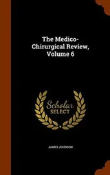 Cover of The Medico-Chirurgical Review, Volume 6