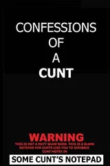 Cover of Confessions Of A Cunt