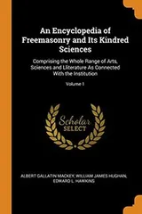 Cover of An Encyclopedia of Freemasonry and Its Kindred Sciences