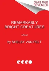 Cover of Remarkably Bright Creatures