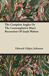 Cover of The Complete Angler Or The Contemplative Man's Recreation Of Izaak Walton