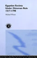 Cover of Egyptian society under Ottoman rule, 1517-1798