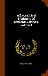 Cover of A Biographical Dictionary Of Eminent Scotsmen, Volume 1