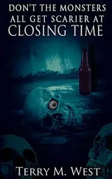 Cover of Don't the Monsters all get Scarier at Closing Time