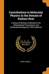 Cover of Contributions to Molecular Physics in the Domain of Radiant Heat