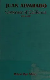 Cover of Juan Alvarado, governor of California, 1836-1842