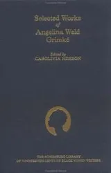 Cover of Selected works of Angelina Weld Grimké