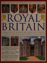 Cover of Complete Illustrated Encyclopedia of Royal Britain