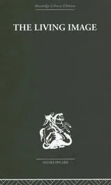 Cover of The Living Image Shakespearian Essays