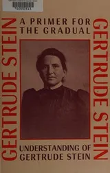 Cover of A primer for the gradual understanding of Gertrude Stein