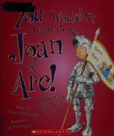 Cover of You wouldn't want to be Joan of Arc!