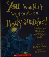 Cover of You wouldn't want to meet a body snatcher!