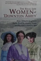 Cover of Real Life Women of Downtown Abbey