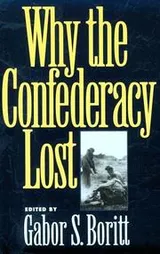 Cover of Why the Confederacy Lost (Gettysburg Civil War Instutute Books)
