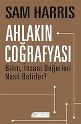 Cover of Ahlakin Cografyasi - Bilim, Insani Degerleri Nasil Belirler?
