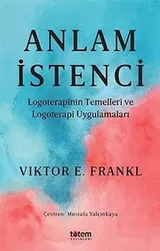 Cover of Anlam Istenci;Logoterapinin Temelleri ve Logoterapi Uygulamalari