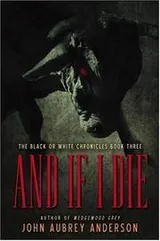 Cover of And If I Die (The Black or White Chronicles #3)