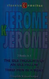 Cover of The idle thoughts of an idle fellow & three men in a boat
