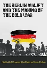 Cover of The Berlin Airlift and the Making of the Cold War
