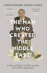 Cover of Man Who Created the Middle East