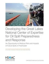 Cover of Developing the Great Lakes National Center of Expertise for Oil Spill Preparedness and Response