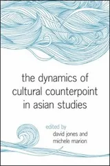 Cover of The dynamics of cultural counterpoint in Asian studies