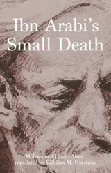 Cover of Ibn Arabi’s Small Death