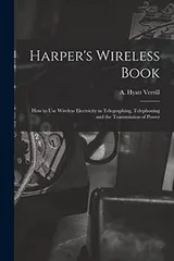 Cover of Harper's Wireless Book; How to Use Wireless Electricity in Telegraphing, Telephoning and the Transmission of Power