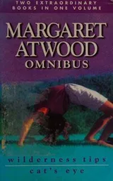 Cover of Margaret Atwood Omnibus. Wilderness Tips/Cat's Eye