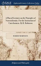 Cover of A Plan of Lectures on the Principles of Nonconformity. For the Instruction of Catechumens. By R. Robinson