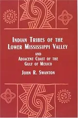 Cover of Indian tribes of the lower Mississippi Valley and adjacent coast of the Gulf of Mexico
