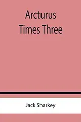Cover of Arcturus Times Three