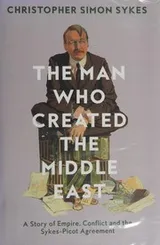 Cover of The man who created the Middle East
