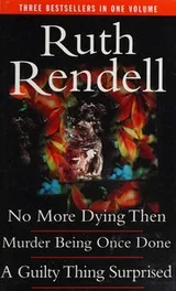 Cover of No More Dying Then; Murder Being Once Done; A Guilty Thing Surprised