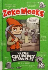 Cover of Zeke Meeks vs the crummy class play