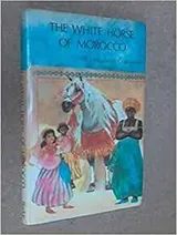 Cover of The white horse of Morocco