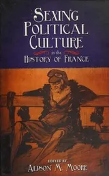 Cover of Sexing political culture in the history of France