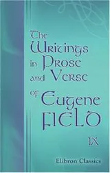 Cover of The writings in prose and verse of Eugene Field